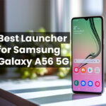 Best launcher for Samsung Galaxy A56 5G