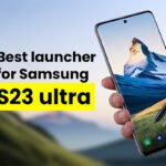 Best launcher for Samsung s23 ultra