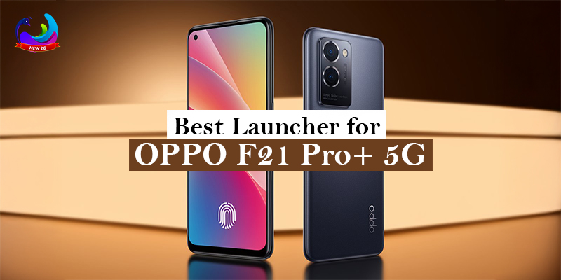 Best launcher for oppo f21 pro 5g