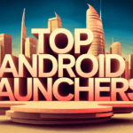 10 Best Android Launchers You Must Check Out in 2026