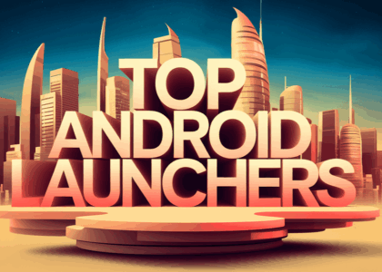 10 Best Android Launchers You Must Check Out in 2026